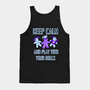 Keep Calm and Play With Your Dolls Cheeky Witch® Tank Top